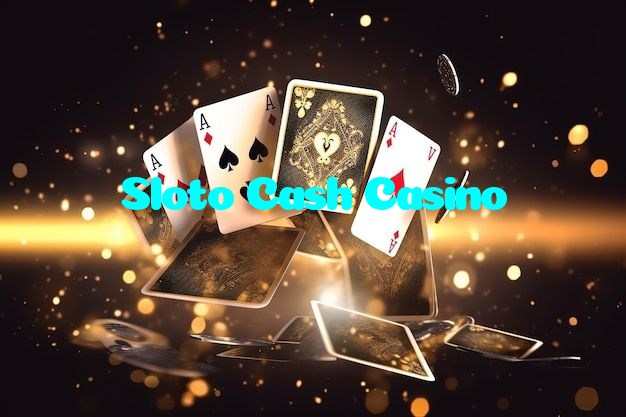 Sloto Cash Casino